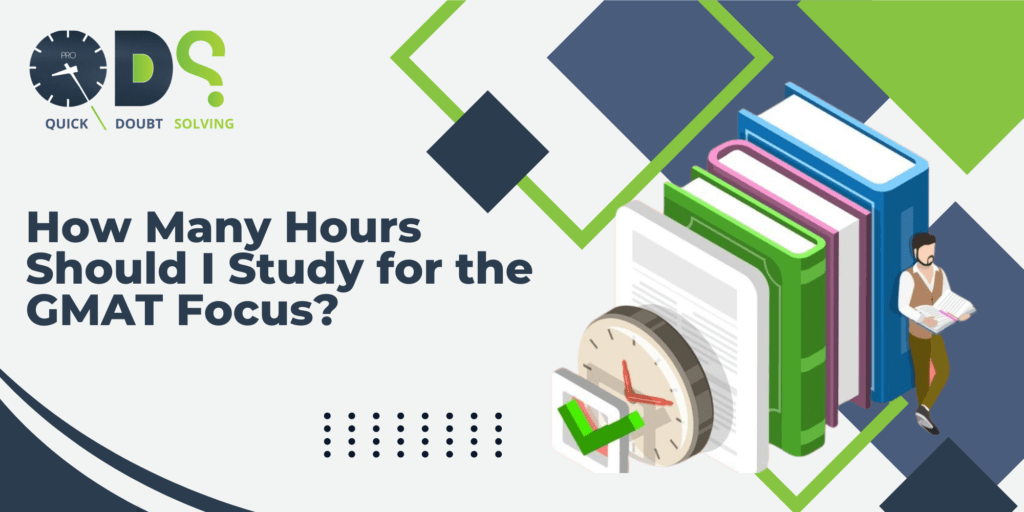 How Many Hours Should I Study for the GMAT Focus