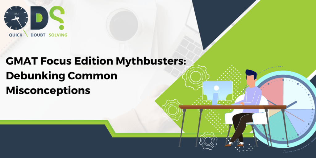 GMAT Focus Edition Mythbusters: Debunking Common Misconceptions