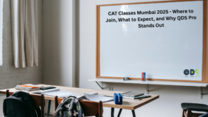 CAT Classes Mumbai 2025 - Where to Join, What to Expect, and Why QDS Pro Stands Out