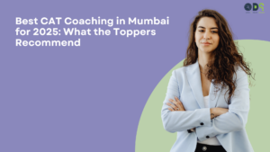 Best CAT Coaching in Mumbai for 2025: What the Toppers Recommend