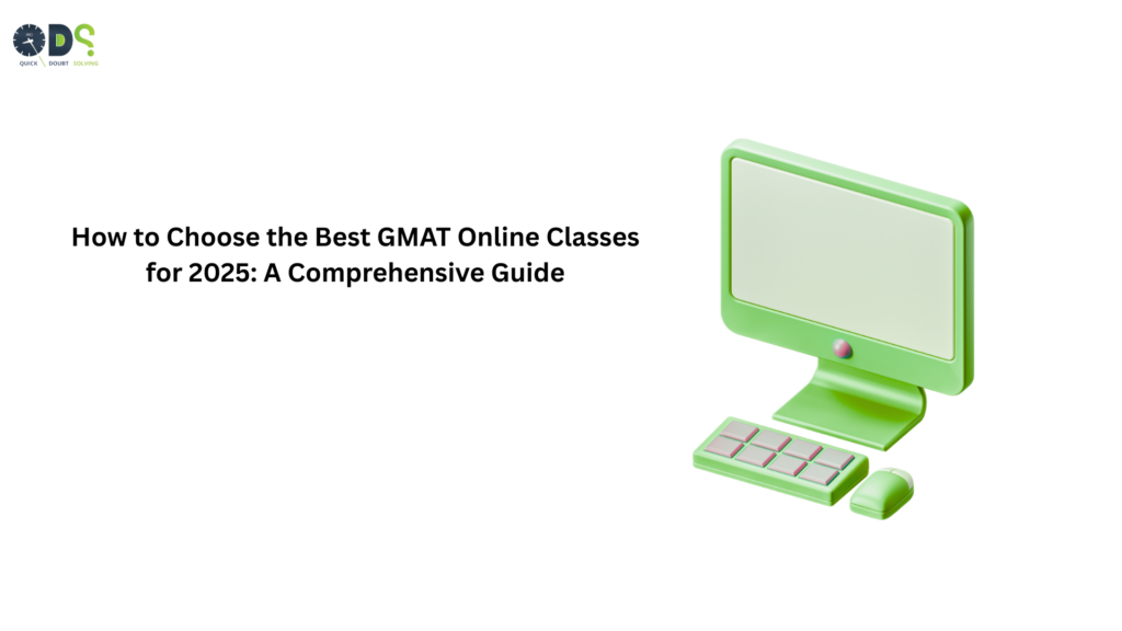 3D green desktop computer with keyboard and mouse beside the blog title “How to Choose the Best GMAT Online Classes for 2025: A Comprehensive Guide” and the QDS Pro logo on a white background.