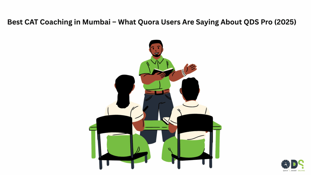 Best CAT Coaching in Mumbai – What Quora Users Are Saying About QDS Pro (2025)