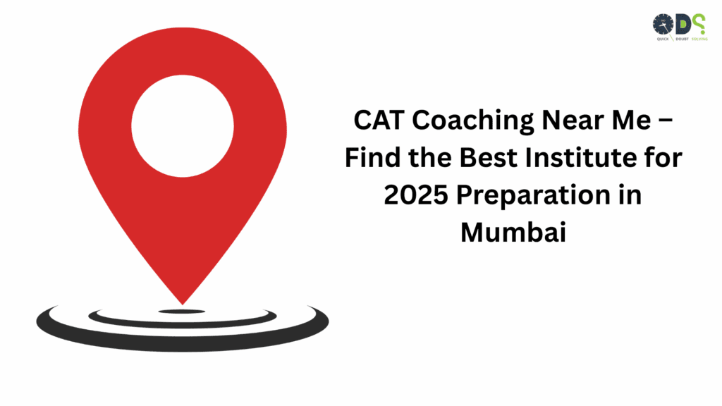 CAT Coaching Near Me – Find the Best CAT Preparation Institute in Mumbai for 2025