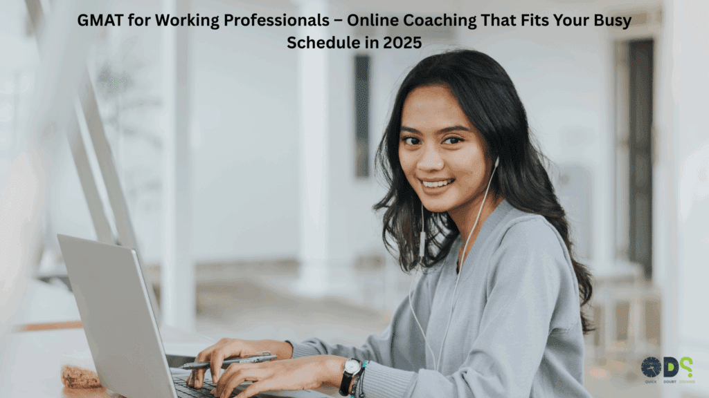 Working professional preparing for GMAT online with flexible coaching in 2025