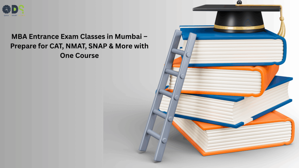 MBA entrance exam classes in Mumbai – Coaching for CAT, NMAT, SNAP, CET in one course