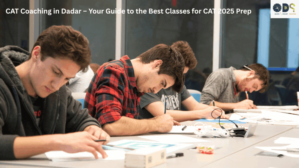 CAT coaching in Dadar – Students preparing for CAT 2025 with study material and mentors at QDS Pro classroom