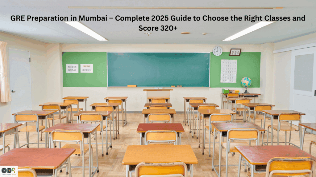 GRE preparation in Mumbai – best coaching classes, study tips, and strategies for scoring 320+ in 2025