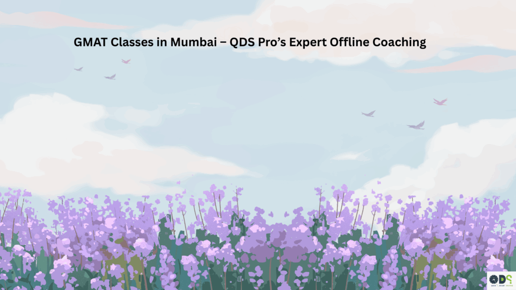 GMAT Classes in Mumbai – QDS Pro’s Expert Offline Coaching