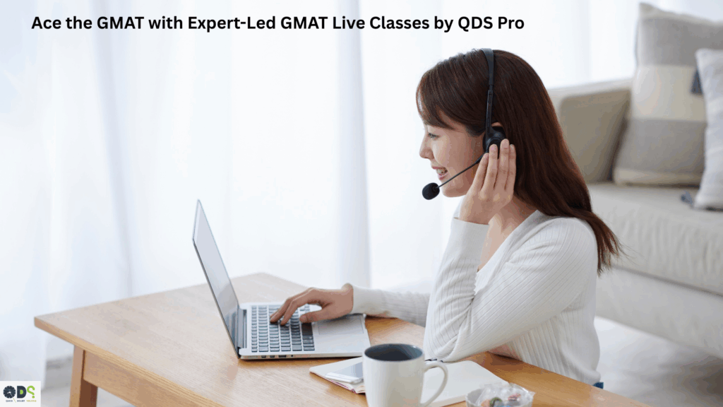 Student attending GMAT live classes online for GMAT Focus Edition preparation with QDS Pro expert faculty