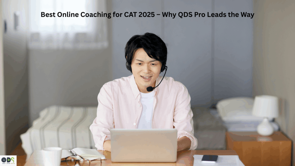 Best Online Coaching for CAT 2025 – QDS Pro CAT Live Online Classes with expert faculty, live interactive sessions, recorded classes, mocks and mentorship