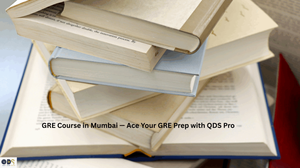 GRE Course in Mumbai – Expert GRE Coaching and Preparation with QDS Pro