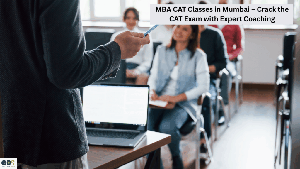 MBA CAT Classes in Mumbai – Crack the CAT Exam with Expert Coaching by QDS Pro