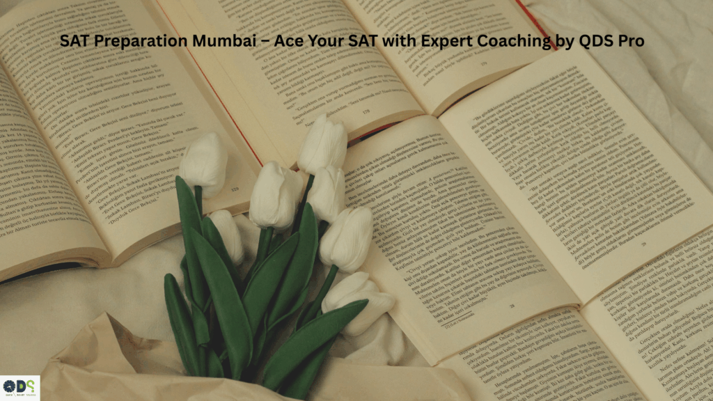 SAT Preparation Mumbai – Expert SAT Coaching Classes and Test Prep by QDS Pro, offering online and offline SAT training programs in Mumbai for top university admissions.