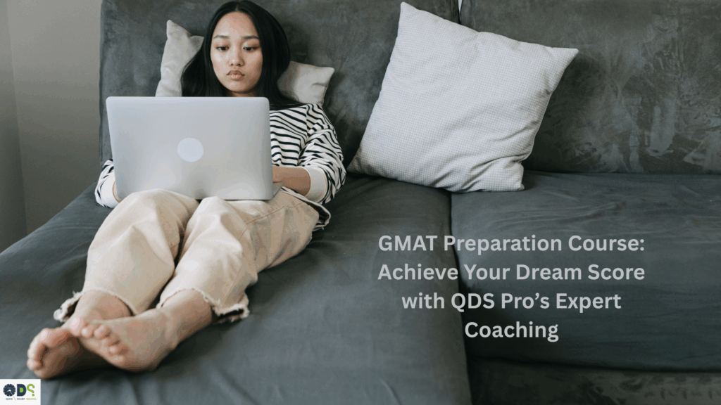 Best GMAT Preparation Course – Achieve Your Dream Score with QDS Pro’s Expert Coaching