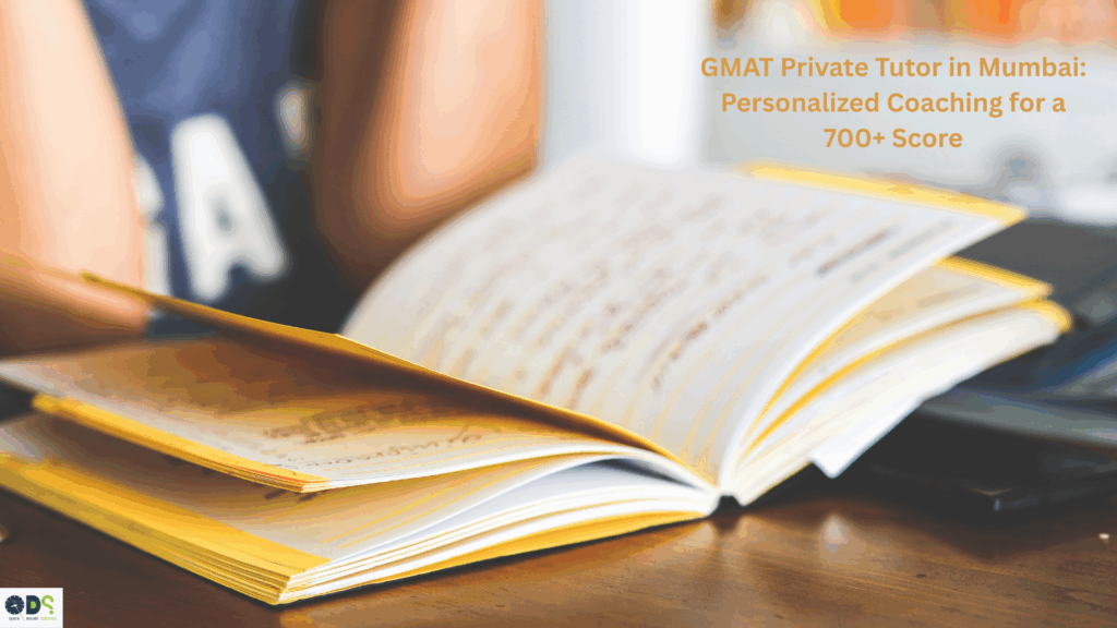GMAT Private Tutor in Mumbai – Personalized One-on-One GMAT Coaching for a 700+ Score