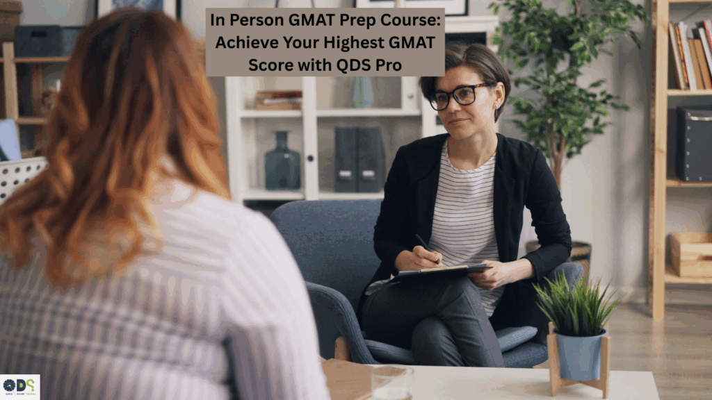 In person GMAT prep course with QDS Pro offering personalized classroom coaching for high GMAT scores