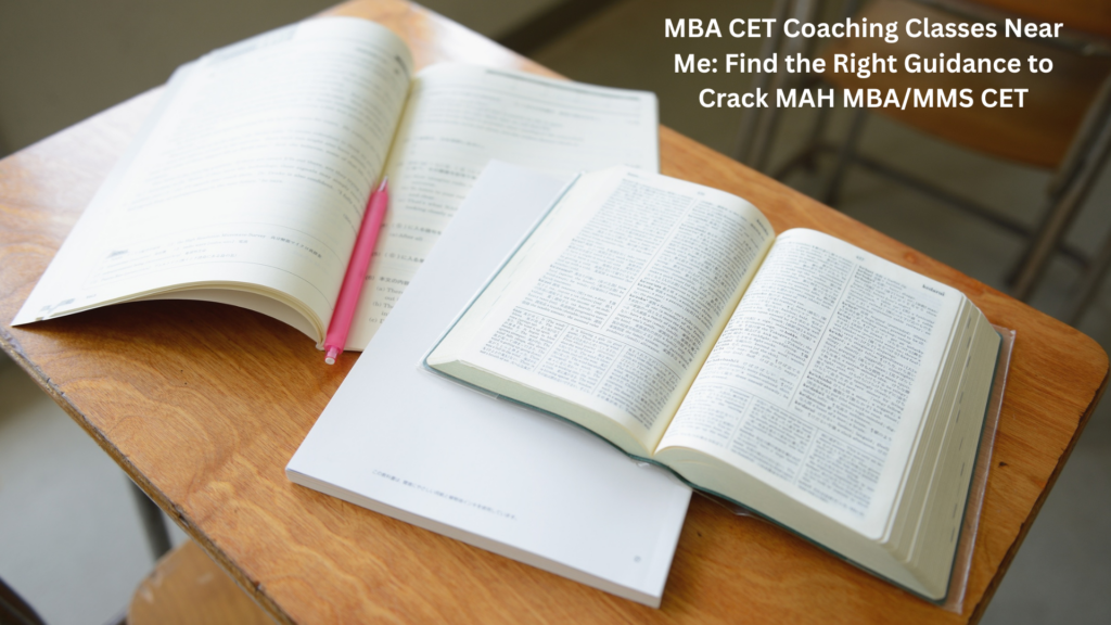 Study material on desk representing preparation through MBA CET coaching classes near me for MAH MBA/MMS CET with expert guidance and structured learning.