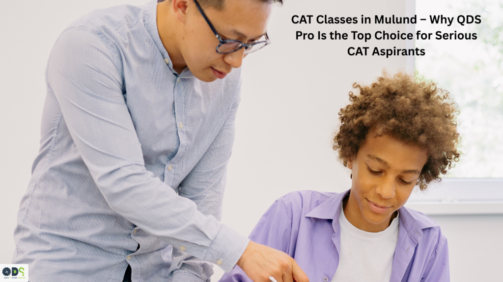 CAT classes in Mulund – QDS Pro expert CAT coaching with personal mentorship