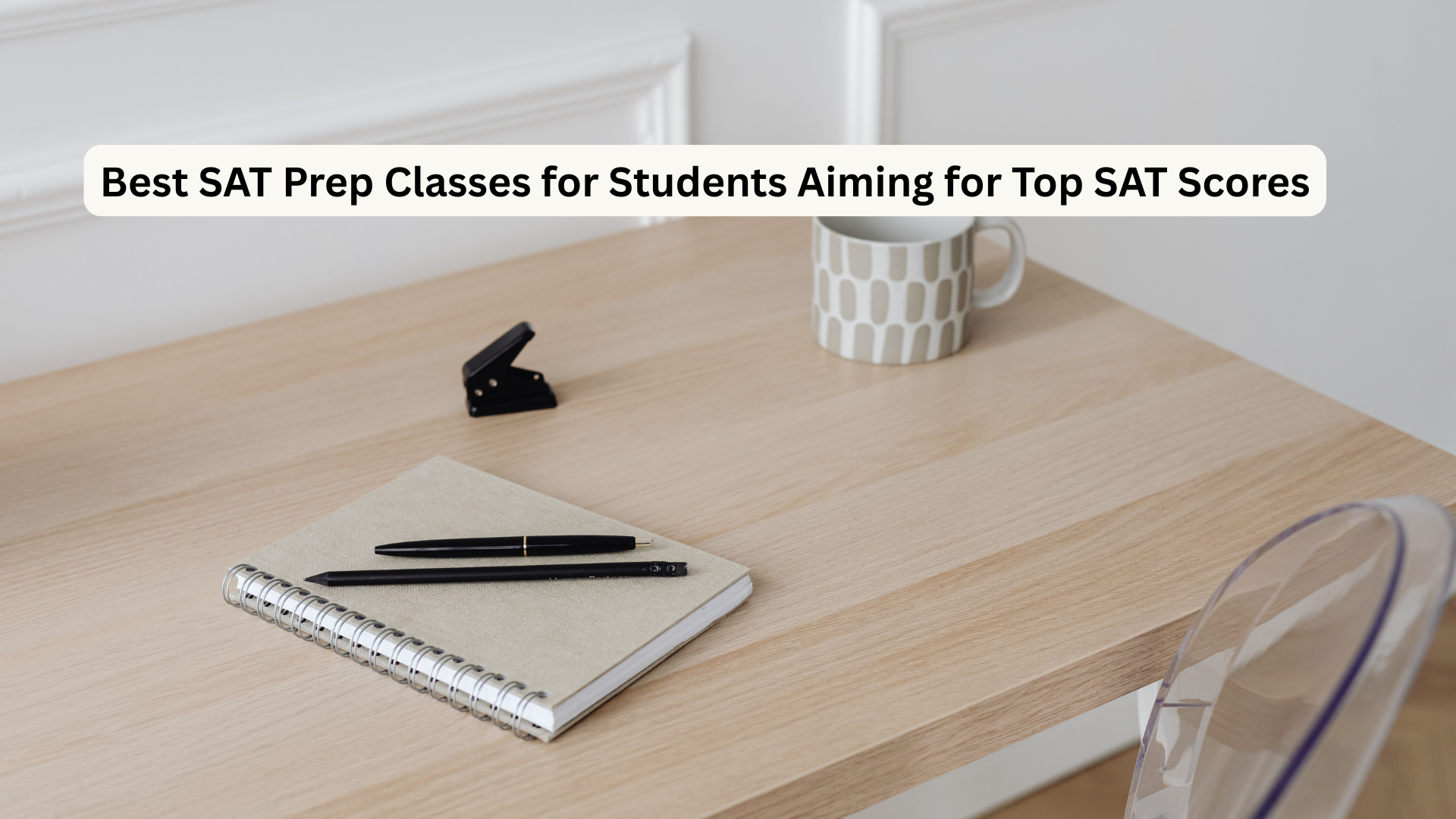 Best SAT Prep Classes for Students Aiming for Top SAT Scores