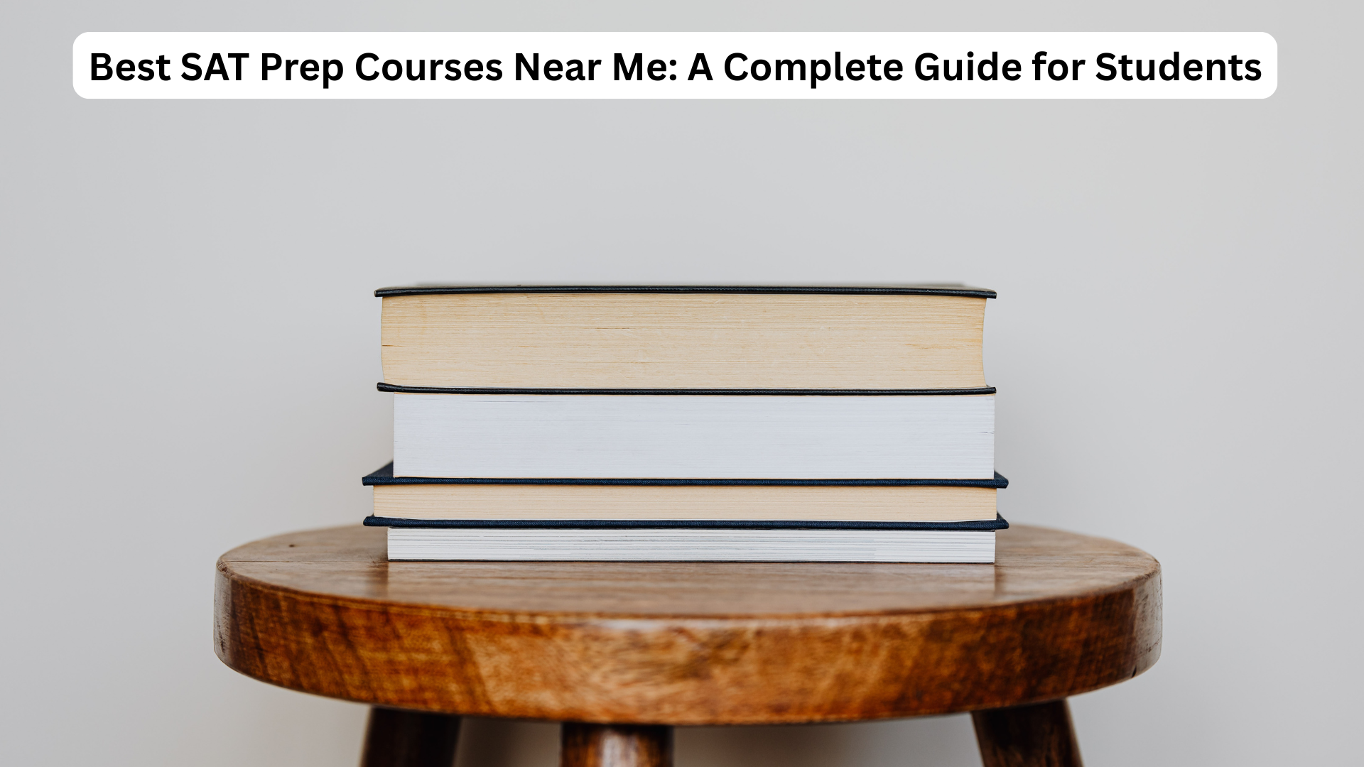 Best SAT Prep Courses Near Me: A Complete Guide for Students