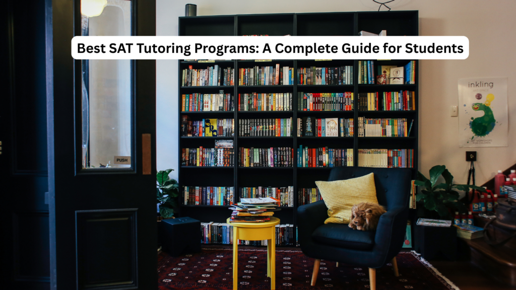 Modern study room with large bookshelves, reading chair, and the headline “Best SAT Tutoring Programs: A Complete Guide for Students,” representing structured SAT preparation and academic coaching.