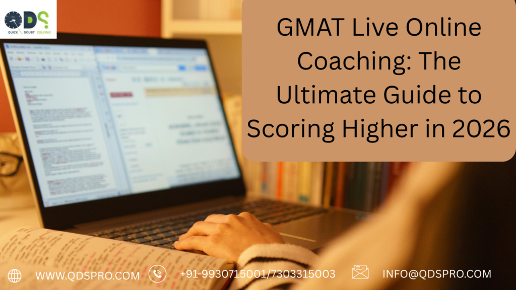 GMAT live online coaching banner by QDS Pro featuring a student attending online GMAT preparation classes on a laptop with the text “GMAT Live Online Coaching: The Ultimate Guide to Scoring Higher in 2026,” along with QDS Pro website, contact numbers, and email details for GMAT live online coaching programs.