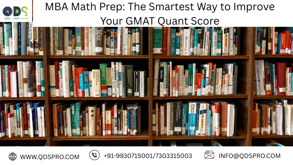 MBA Math Prep for GMAT Quant score improvement with QDS Pro featuring expert study resources, quantitative reasoning books, live online coaching, offline coaching in Mumbai, and private GMAT tutoring for MBA aspirants.