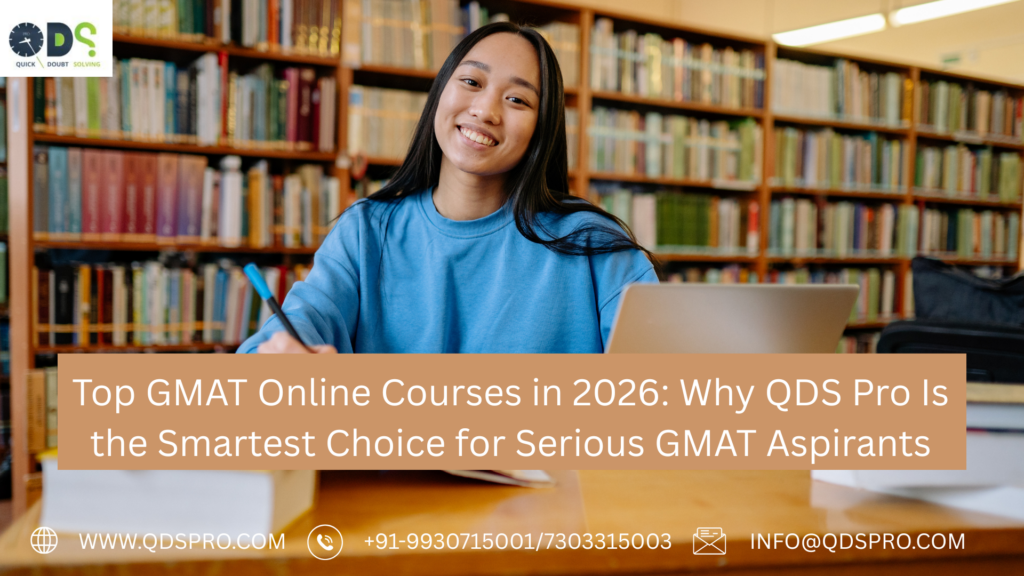 Top GMAT online courses in 2026 banner featuring a student studying in a library with laptop and books, highlighting why QDS Pro offers one of the top GMAT online courses through live online classes, private tutoring, and expert GMAT coaching.