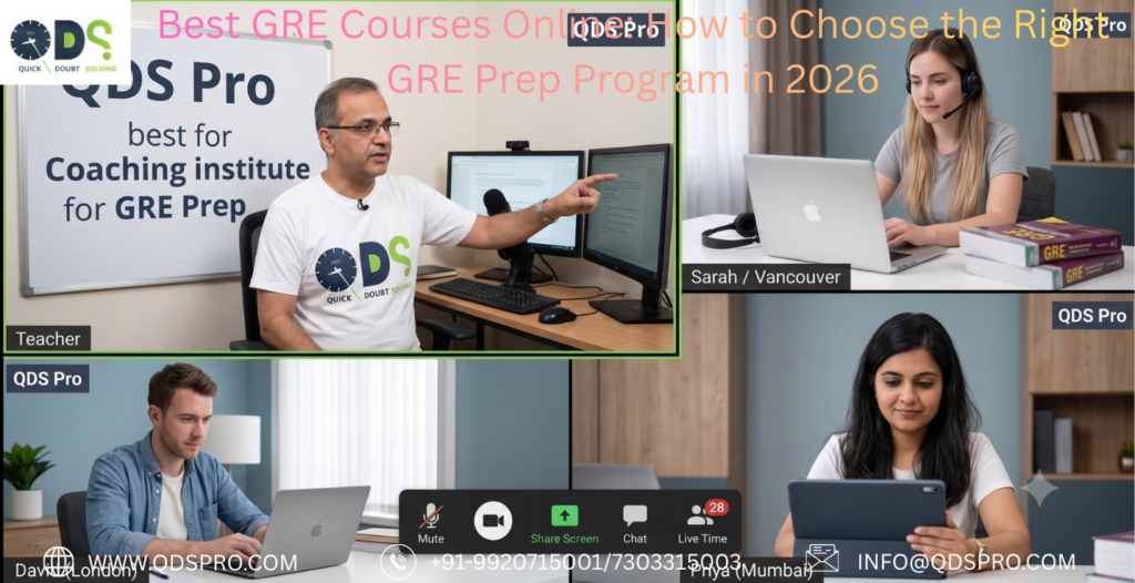 Best GRE Courses Online by QDS Pro featuring an expert GRE instructor teaching a live online class while students attend from different locations, demonstrating interactive learning, personalized mentoring, and the best GRE courses online for achieving high GRE scores in 2026.