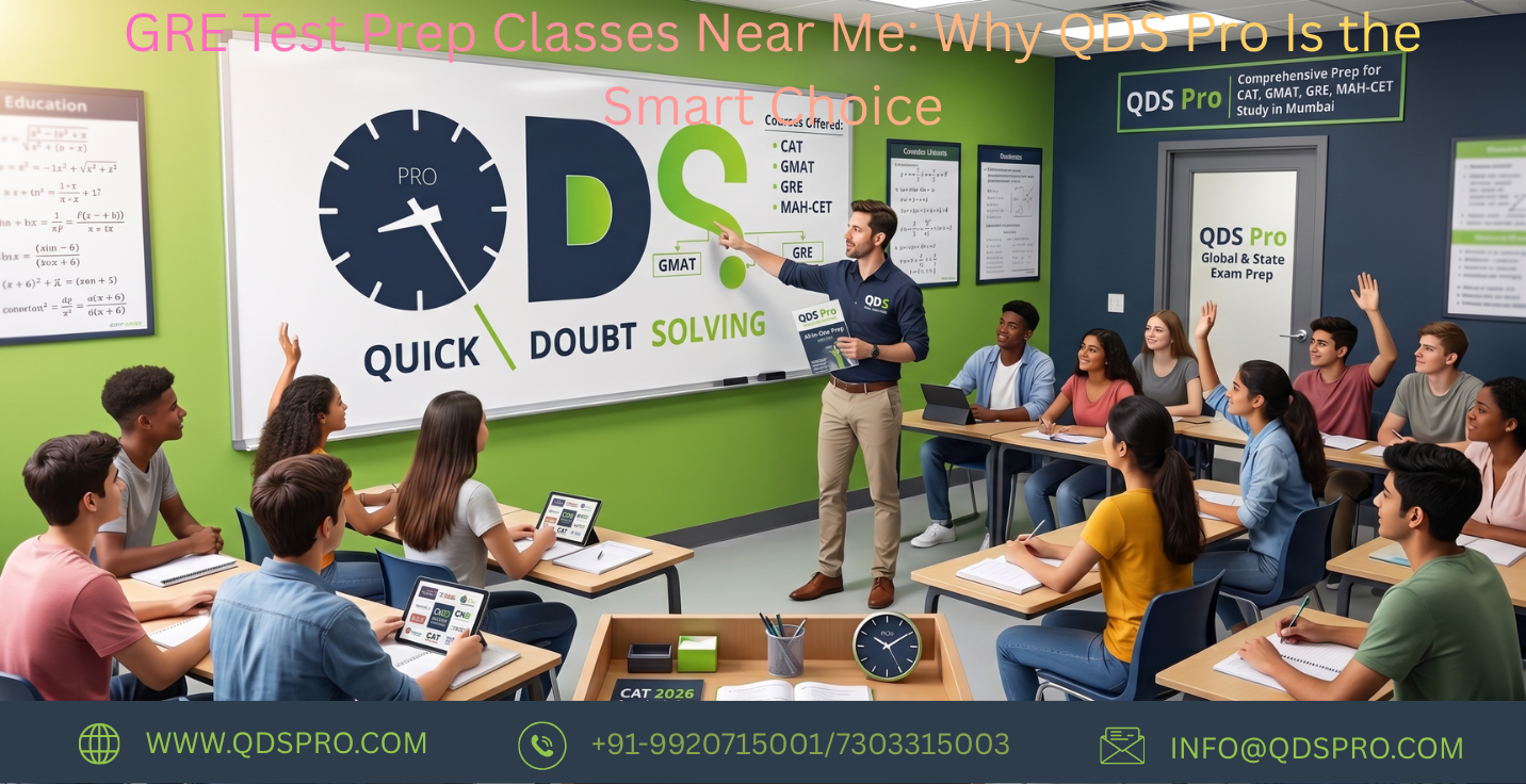 GRE Test Prep Classes Near Me: Why QDS Pro Is the Smart Choice