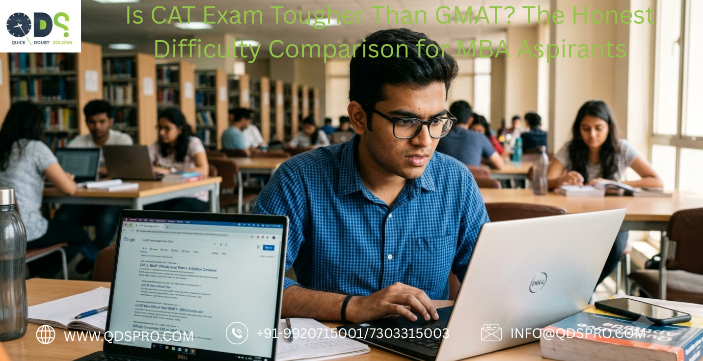 Is CAT Exam Tougher Than GMAT? The Honest Difficulty Comparison for MBA Aspirants